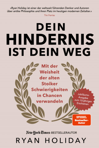 Ryan Holiday: Dein Hindernis ist Dein Weg – Jubiläumsausgabe