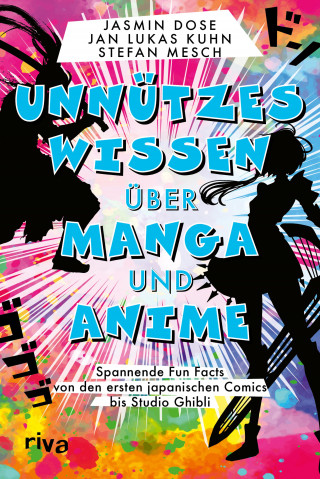 Jasmin Dose, Jan Lukas Kuhn, Stefan Mesch: Unnützes Wissen über Manga und Anime