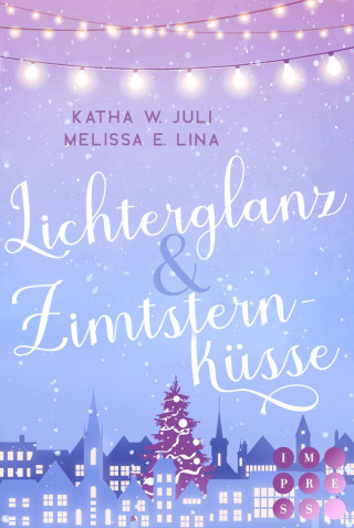 Katha W. Juli, Melissa E. Lina: Lichterglanz & Zimtsternküsse