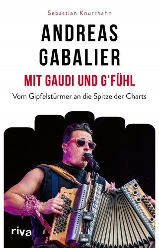 Sebastian Knurrhahn: Andreas Gabalier – Mit Gaudi und G'fühl