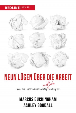 Marcus Buckingham, Ashley Goodall: Neun Lügen über die Arbeit