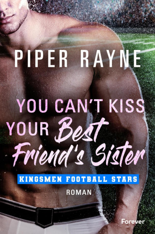 Piper Rayne: You Can't Kiss Your Best Friend's Sister