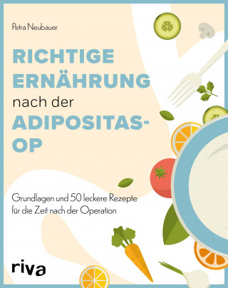 Petra Neubauer: Richtige Ernährung nach der Adipositas-OP