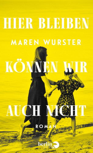 Maren Wurster: Hier bleiben können wir auch nicht