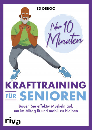Ed Deboo: Nur 10 Minuten – Krafttraining für Senioren
