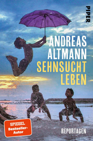Andreas Altmann: Sehnsucht Leben