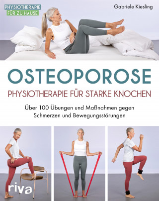 Gabriele Kiesling: Osteoporose – Physiotherapie für starke Knochen