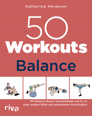 Katharina Herdener: 50 Workouts – Balance