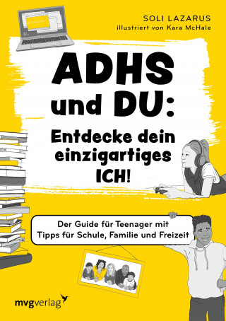 Soli Lazarus: ADHS und du: Entdecke dein einzigartiges Ich!