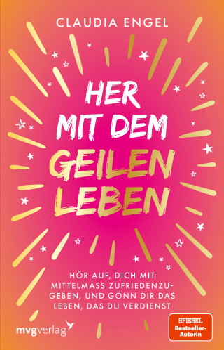 Claudia Engel: Her mit dem geilen Leben