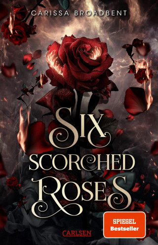 Carissa Broadbent: Six Scorched Roses (Crowns of Nyaxia)
