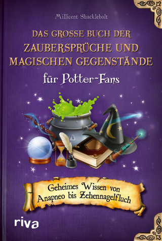 Millicent Shacklebolt: Das große Buch der Zaubersprüche und magischen Gegenstände für Potter-Fans