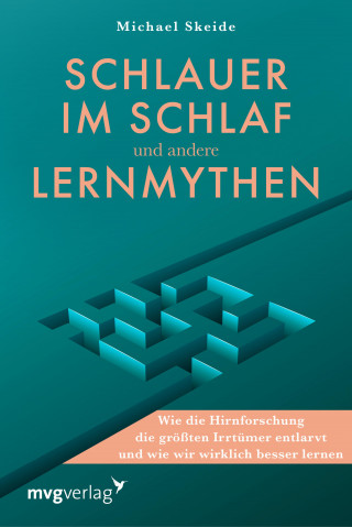 Dr. Michael Skeide: Schlauer im Schlaf und andere Lernmythen