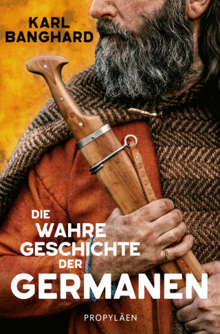 Karl Banghard: Die wahre Geschichte der Germanen