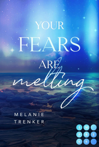 Melanie Trenker: Your Fears Are Melting (Iceland Love 2)