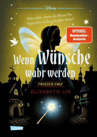 Walt Disney, Elizabeth Lim: Disney. Twisted Tales: Wenn Wünsche wahr werden – Was wäre, wenn die Blaue Fee Pinocchio nicht geholfen hätte?