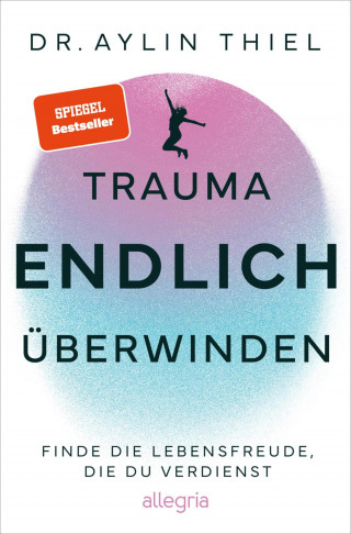 Aylin Thiel: Trauma ENDLICH überwinden