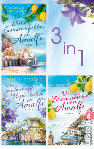 Roberta Gregorio: Die kleine Eismanufaktur in Amalfi & Der zauberhafte Papierladen in Amalfi & Die Zitronenblüten von Amalfi