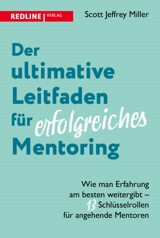 Scott Jeffrey Miller: Der ultimative Leitfaden für erfolgreiches Mentoring