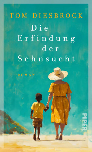 Tom Diesbrock: Die Erfindung der Sehnsucht