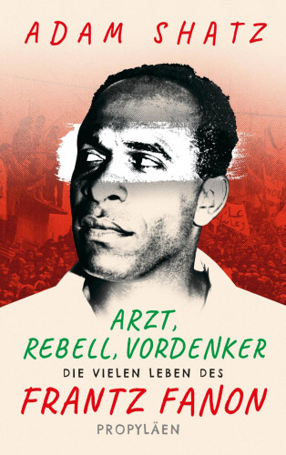 Adam Shatz: Arzt, Rebell, Vordenker