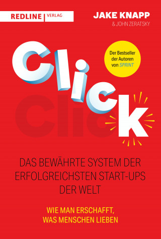 Jake Knapp, John Zeratsky: Click – Das bewährte System der erfolgreichsten Start-ups der Welt