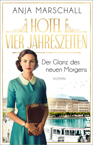 Anja Marschall: Hotel Vier Jahreszeiten – Der Glanz des neuen Morgens