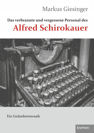 Markus Giesinger: Das verbrannte und vergessene Personal des Alfred Schirokauer