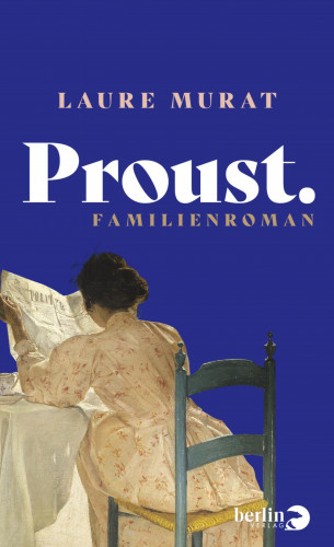 Laure Murat: Proust. Familienroman