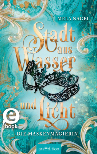 Mela Nagel: Stadt aus Wasser und Licht – Die Maskenmagierin