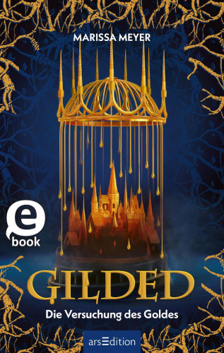 Marissa Meyer: Gilded – Die Versuchung des Goldes