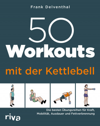 Frank Delventhal: 50 Workouts mit der Kettlebell