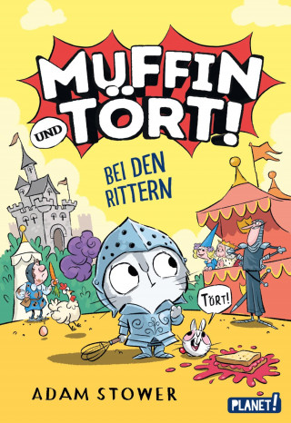 Adam Stower: Muffin und Tört! 2: Bei den Rittern