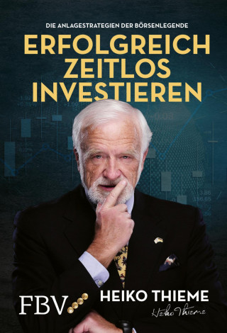 Heiko H. Thieme: Erfolgreich zeitlos investieren