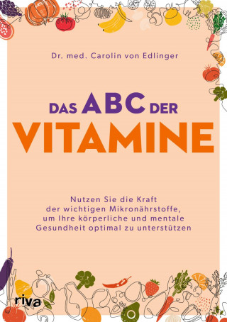 Carolin von Edlinger: Das ABC der Vitamine