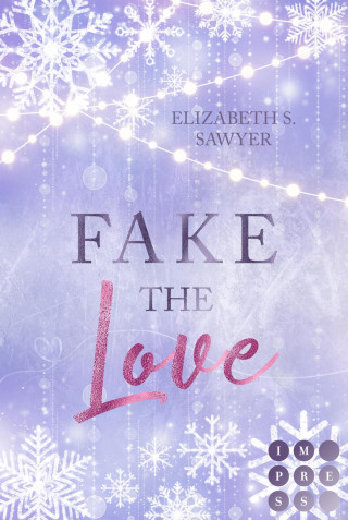 Elizabeth S. Sawyer: Fake the Love (Play it Fake 2)