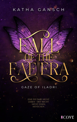 Katha Gansch: Gaze of Iladri 1: Fall of the Fae Era