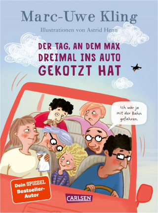 Marc-Uwe Kling, Astrid Henn: Der Tag, an dem Max dreimal ins Auto gekotzt hat