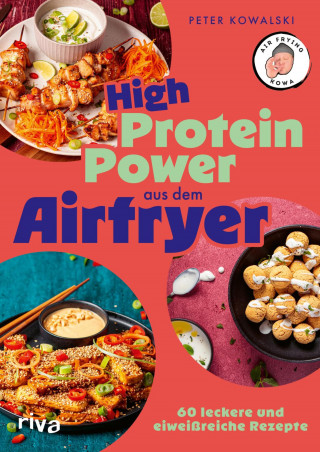 Peter Kowalski: High-Protein-Power aus dem Airfryer