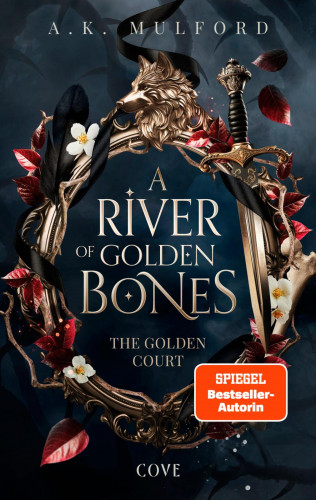 A.K. Mulford: A River of Golden Bones (The Golden Court 1)