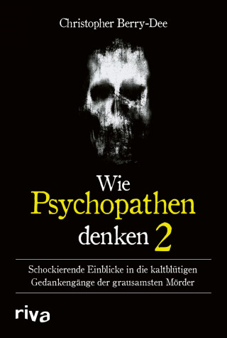 Christopher Berry-Dee: Wie Psychopathen denken 2