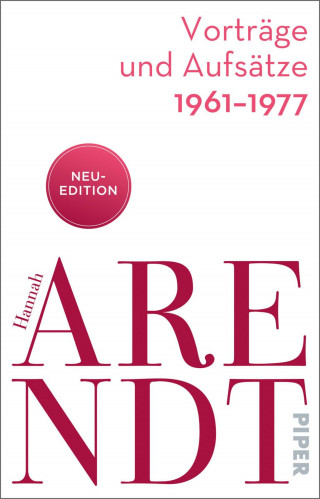 Hannah Arendt: Vorträge und Aufsätze 1961–1977