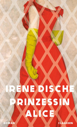 Irene Dische: Prinzessin Alice