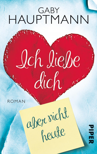 Gaby Hauptmann: Ich liebe dich, aber nicht heute