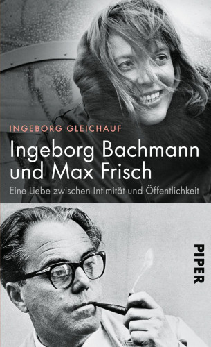 Ingeborg Gleichauf: Ingeborg Bachmann und Max Frisch