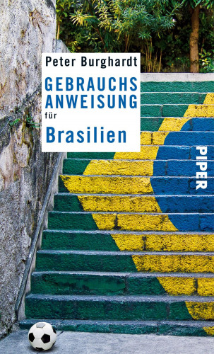 Peter Burghardt: Gebrauchsanweisung für Brasilien