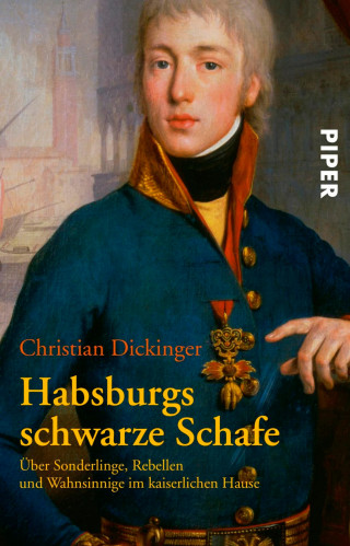 Christian Dickinger: Habsburgs schwarze Schafe