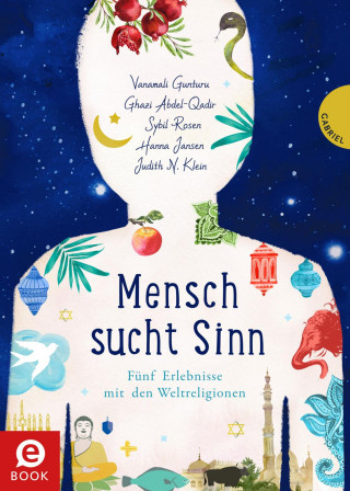 Ghazi Abdel-Qadir, Vanamali Gunturu, Hanna Jansen, Judith Klein, Sybil Rosen: Mensch sucht Sinn