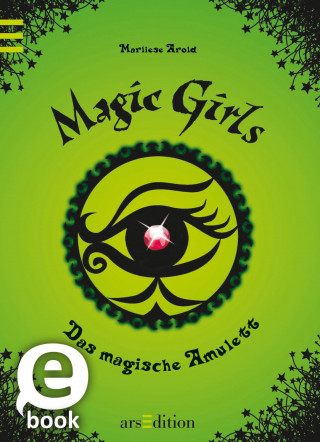 Marliese Arold: Magic Girls - Das magische Amulett