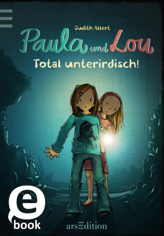 Judith Allert: Paula und Lou - Total unterirdisch!